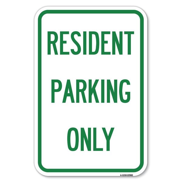 Signmission Resident Parking Only Heavy-Gauge Aluminum Sign, 12" x 18", A-1218-22982 A-1218-22982